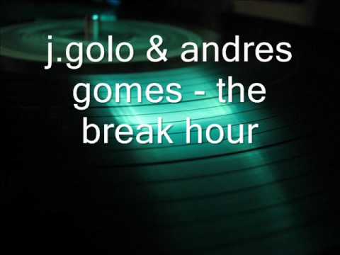 j.golo & andres gomes - the break hour