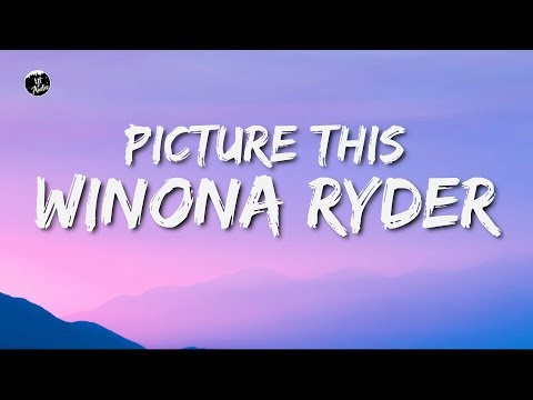 Picture This - Winona Ryder (Lyrics) - ytaudioofficial