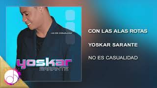 Con Las Alas Rotas 😇 - Yoskar Sarante [Audio Cover]