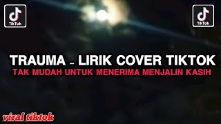Download lagu IT'S NOT EASY TO ACCEPT || TRAUMA LYRICS VIRAL TIKTOK COVER LATEST 🔥🔥🔥 mp3