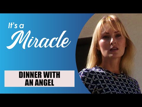 Dinner with an Angel - It's a Miracle