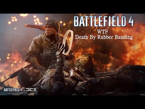 Battlefield 4 WTF Death by Rubber banding