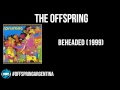 The Offspring - Beheaded (1999) 