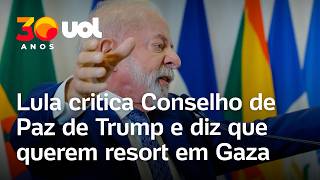 Lula critica Conselho de Paz de Trump: 'Querem resort em Gaza onde está cadáver das crianças'
