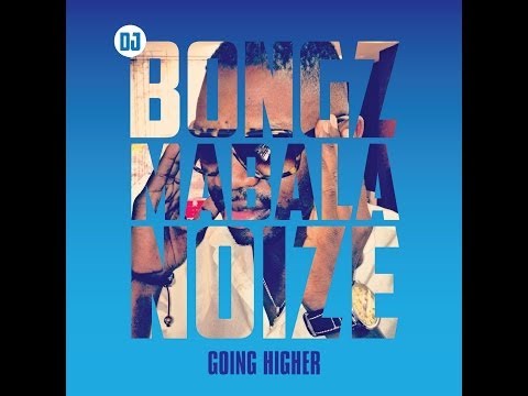 DJ Bongz- Going Higher (OFFICIAL VIDEO)