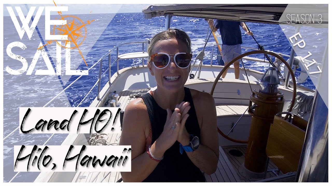 Land HO! WE Made it to Hilo, Hawaii | Episode 117