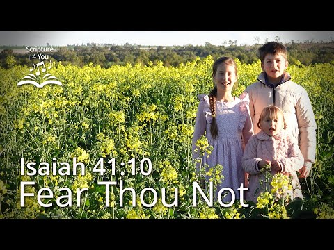 “Fear Thou Not” - Isaiah 41:10 - Scripture Song