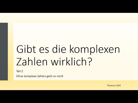 Komplexe Zahlen: Gibt es sie wirklich? Teil 2: Ohne sie geht es nicht