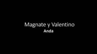 Magnate y Valentino - Anda (Letra)