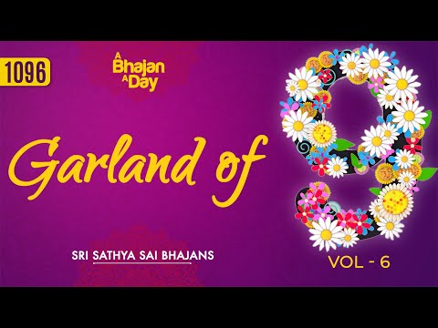 1096 - Garland of Nine Vol - 6 | Special Video | Sri Sathya Sai Bhajans #devotional