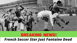 Just Fontaine dead: Legendary France World Cup Record Holder Dead Aged 89