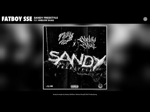Fatboy SSE - Sandy Freestyle (Audio) (feat. Shelow Shaq)