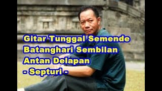 Download lagu Lagu Gitar Semende Batanghari Sembilan Antan Delapan Septuri mp3