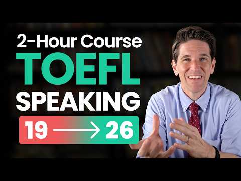 TOEFL Speaking Course 2025: Everything You Need to Know (2-Hour Full Guide)