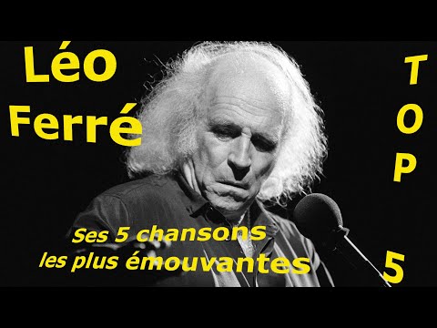 Léo Ferré - Hommage aux plus grands - Top 5 de ses chansons les plus émouvantes, les plus puissantes