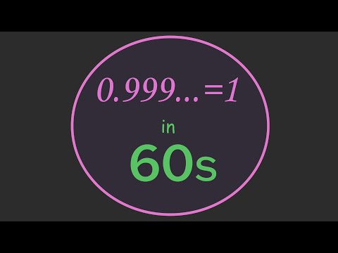 Why 0.999... = 1 in 60 Seconds