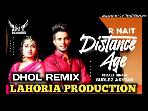 Distance Age Dhol Remix R Nait Ft Lahoria Production DJ Rahul Records Presents Punjabi Video 2020