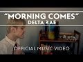 Delta Rae - Morning Comes [Official Music Video ...