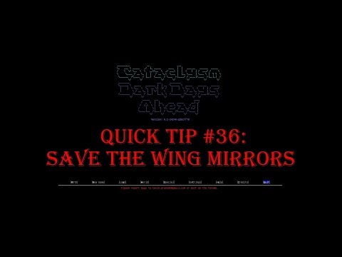 Cataclysm Quick Tip #36 - Save the Wing Mirrors!