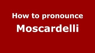 How to pronounce Moscardelli