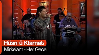 Mirkelam - Her Gece (Hüsn-ü Klarnet)