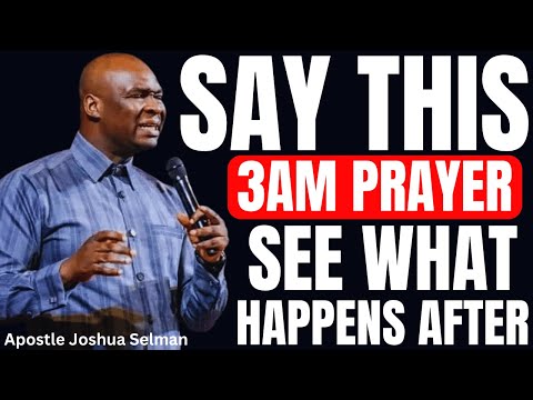 POWERFUL 3AM MORNING PRAYERS FOR BREAKTHROUGH | APOSTLE JOSHUA SELMAN