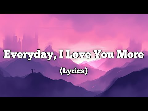 Everyday I Love You More – A Song About Growing Love