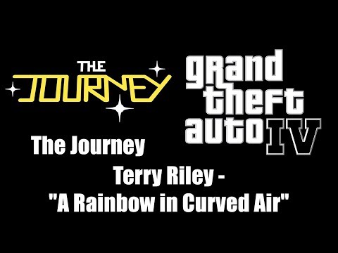 GTA IV (GTA 4) - The Journey | Terry Riley - "A Rainbow in Curved Air"