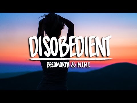 Besomorph & M.I.M.E - Disobedient (feat. Swisha T)