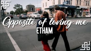 etham // opposite of loving me {sub español}