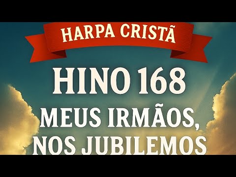Harpa Cristã Hino 168 "Meus Irmãos Nos Jubilemos" Instrumental e letra, COMPLETO, Orchestra & Lyrics