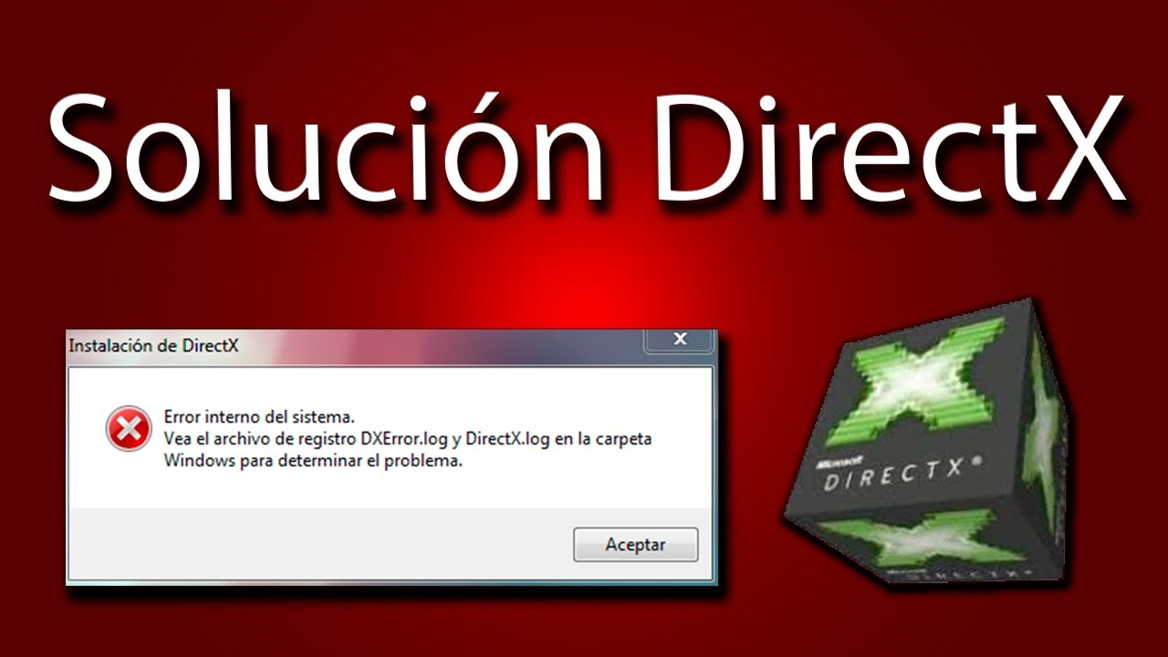 Arreglar problema de instalación DirectX, DXError.log,  DirectX.log