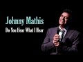 Johnny Mathis  "Do You Hear What I Hear?"