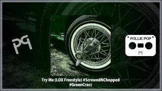 Try Me (LOX Freestyle) (Screwed & Chopped) - Pollie Pop