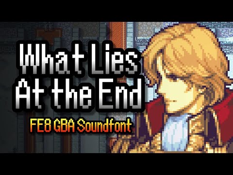 What Lies at the End (FE8 GBA Soundfont) - Fire Emblem Echoes: Shadows of Valentia Cover