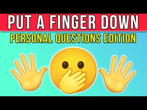 Put a Finger Down - Personal Questions Edition