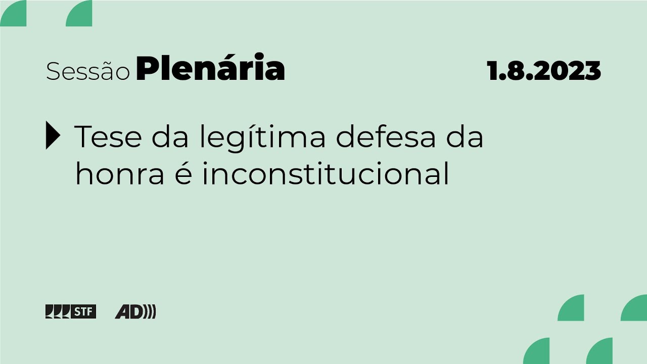 Pleno (AD) - Tese da legítima defesa da honra é inconstitucional - 1/8/2023