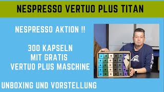 Nespresso Vertuo Plus (Titan) - Nespresso Aktion mit Gratis Maschine. Unboxing und Vorstellung.