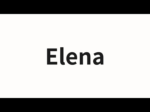 How to pronounce Elena | Elena (Elena in Chinese)
