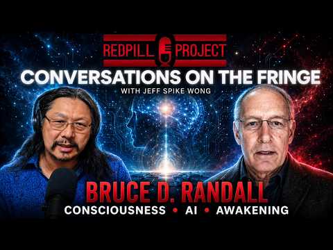Conversations on the Fringe with Jeff Spike Wong | Bruce D. Randall – Consciousness, AI & Aw… — video featuring Bruce Randall