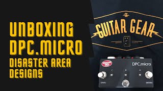 Video thumbnail for Unboxing DPC Micro de Disaster Area Designs by PedalGear Mx