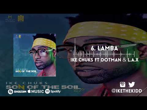 Ike Chuks ft Dotman & L A X - Lamba