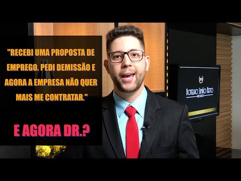 RECEBI UMA PROPOSTA DE EMPREGO. PEDI DEMISSÃO E AGORA A EMPRESA NÃO QUER MAIS ME CONTRATAR.