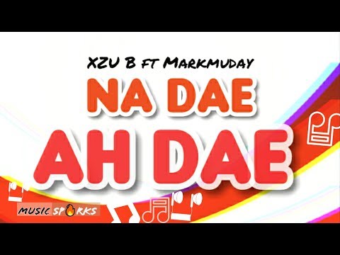 Xzu B ft Markmuday - Na Dae Ah Dae | Official Audio 2019 🇸🇱 | Music Sparks
