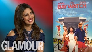Priyanka Chopra talks Baywatch, Bond & being a badass female | Glamour UK