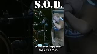 S.O.D. - What Ever Happened To Celtic Frost?