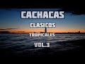 CACHACAS TROPICALES CLASICOS VOL.3 CLASICOS DE LA CACHACA MIX 2020