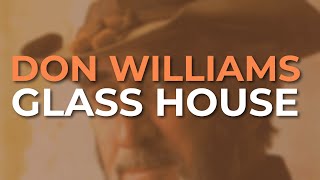 Don Williams - Glass House (Official Audio)