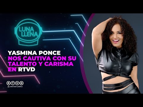 Full Moon🌕 Yasmina Ponce captivates us with her talent and charisma on RTVD