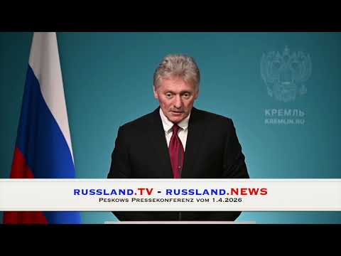 Peskows Pressekonferenz vom 1.4.2026
